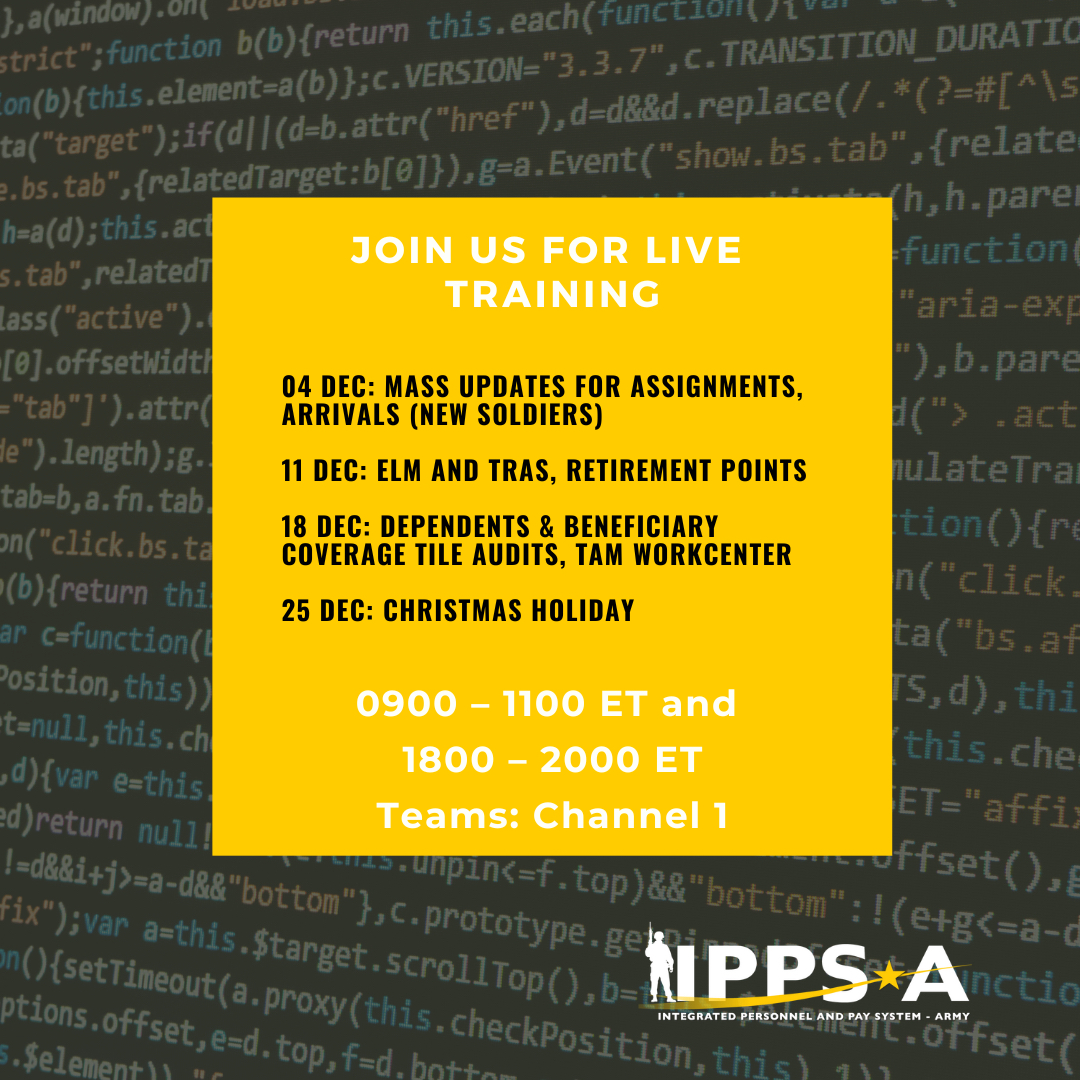 Join us for live training! Mass Updates for Assignments, Arrivals (New Soldiers), Retirement Points, TAM Workcenter & more  @ 0900 – 1100 ET and 1800 – 2000 ET Teams: Channel 1